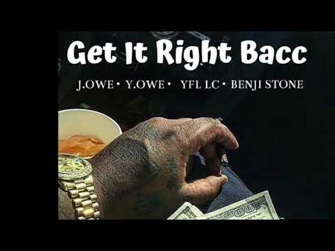 Get It Right Bacc - J.Owe x Y.Owe x YFL LC x Benji Stone