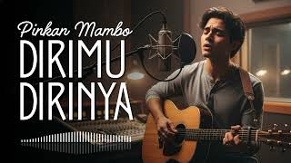 Download lagu DIRIMU DIRINYA - PINKAN MAMBO (COVER) mp3 Download lagu DIRIMU DIRINYA - PINKAN MAMBO (COVER) mp3