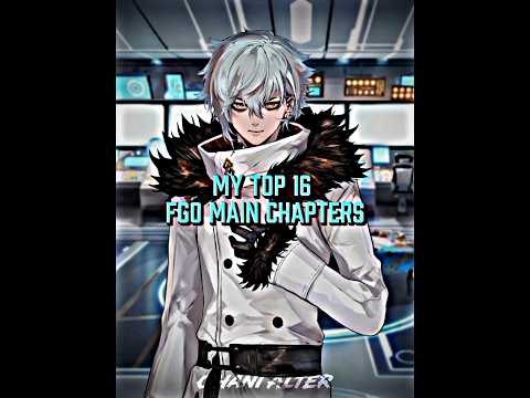 My Top 16 FGO Main Chapters // (up to lostbelt 7) // #fategrandorder