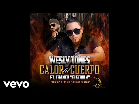 Wesly Tones - Calor Al Cuerpo (Audio) ft. Franco El Gorila