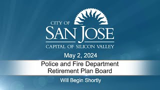 MAY 2, 2024 | Police & Fire Department Retirement Plan Board