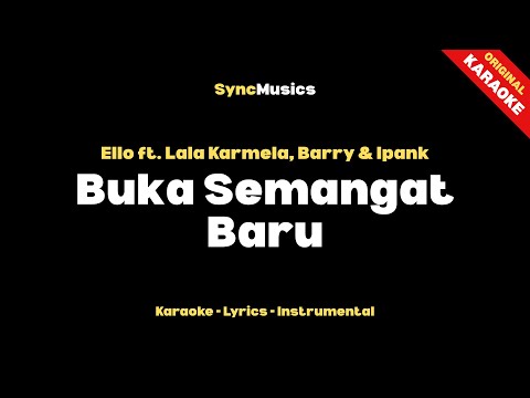 Ello ft. Lala Karmela, Barry & Ipank - Buka Semangat Baru | Karaoke - Lirik - Instrumental