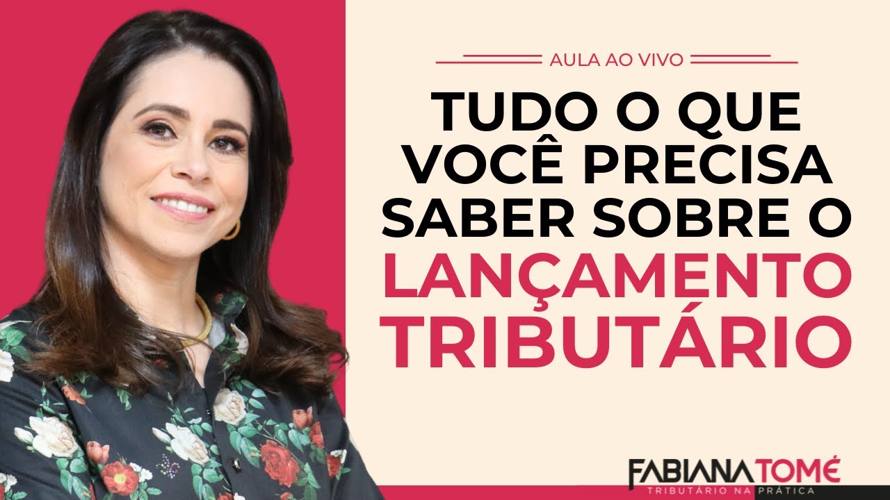 🔴 AULA | Tudo o que você precisa saber sobre o Lançamento Tributário