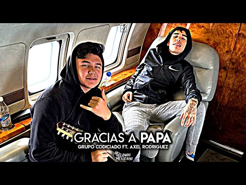 Gracias A Papa - Grupo Codiciado Ft. Axel Rodriguez