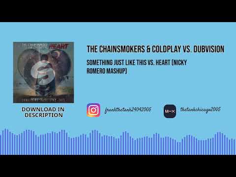The Chainsmokers & Coldplay vs. DubVision - Something Just Like This vs  Heart (Nicky Romero Mashup)