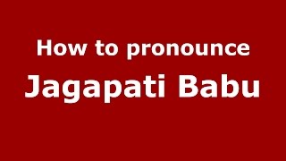 How to pronounce Jagapati Babu