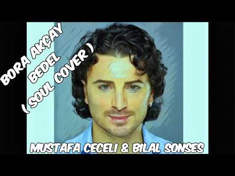 Bora Akçay- Mustafa Ceceli - Bedel & Bilal Sonses  (Cover)