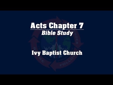 Study of the Book of Acts - Chapter 7