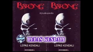 Download lagu (Full Album) Barong # Lepas Kendali mp3