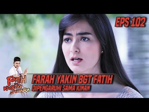 Farah Yakin BGT Fatih Dipengaruhi Kinan - Fatih Di Kampung Jawara Eps 102