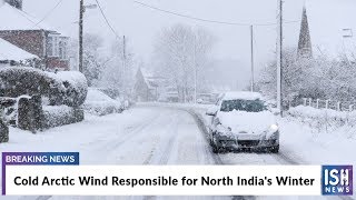 Cold Arctic Wind Responsible for North India's Winter