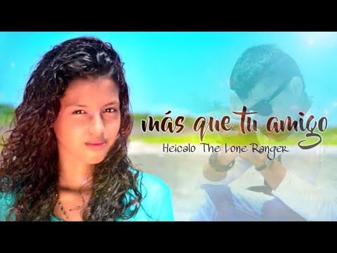 Más que tú amigo  - Heicalo  "The lone ranger" (Vídeo Liryc)