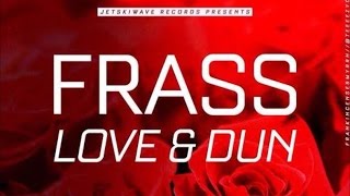Frass - Love & Dun (Raw) April 2015