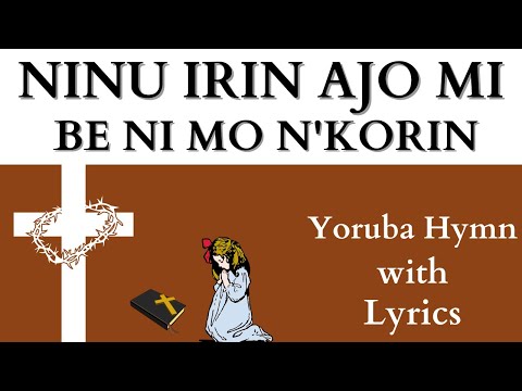 Ninu Irin Ajo Mi, Be Ni Mo Nkorin (With Lyrics) #hymns #gospelmusic #christianwalk #jesus