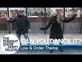 Can You Dance It Law Order Theme