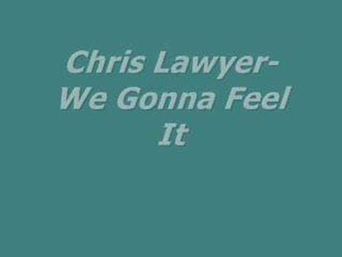 Chris Lawyer-We Gonna Feel It