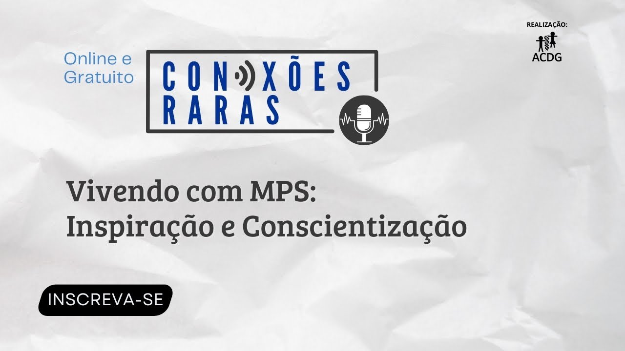 Conexões Raras: Vivendo com MPS - Inspiração e Conscientização