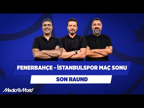 Fenerbahçe - İstanbulspor | Ali Ece & Ersin Düzen & Serdar Ali Çelikler | Son Raund
