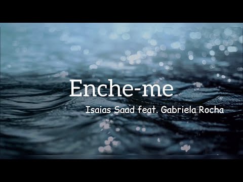 Enche-me | Isaias Saad feat. Gabriela Rocha - Letra