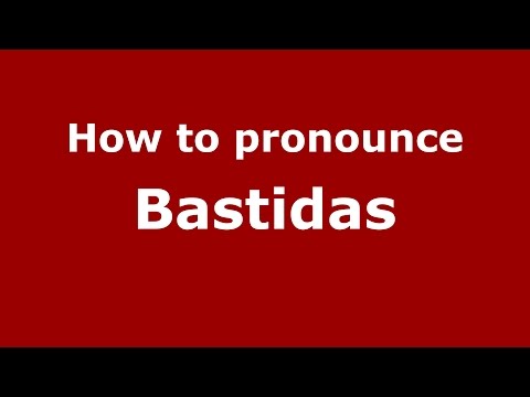 How to pronounce Bastidas (Colombian Spanish/Colombia)  - PronounceNames.com