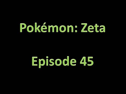 Pokemon: Zeta - Walkthrough - Episode 45 - On To Tisza Town