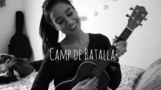 Camp de batalla- Txarango (ukelele cover)| Laura Poulain