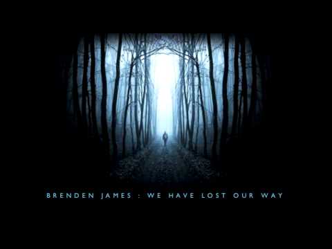 We Have Lost Our Way : Brenden James