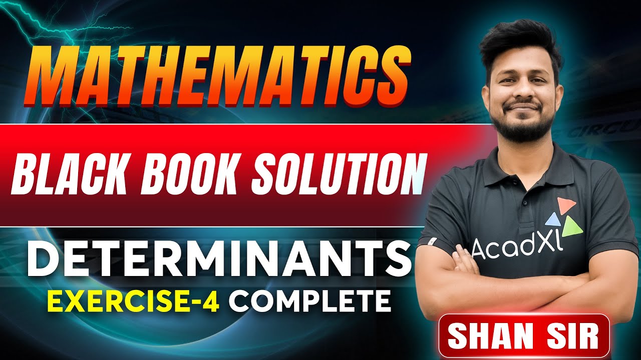 Determinants Black Book Solutions Ex 4 Complete | Shan Sir | JEE Maths | AcadXL