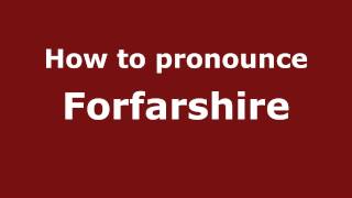 How to pronounce Forfarshire