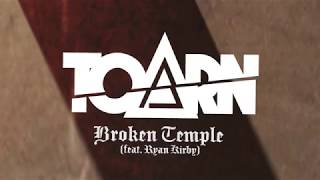 TOARN - &quot;Broken Temple&quot; (Feat Ryan Kirby) OFFICIAL LYRIC VIDEO