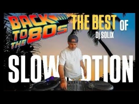 SET SLOW MOTION 80s' VINYL MIX BY Dj SOLIX