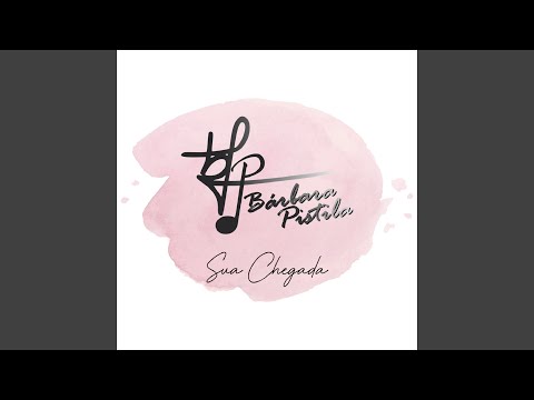 Sua Chegada (cantiga De Ninar) - Bárbara Pistila