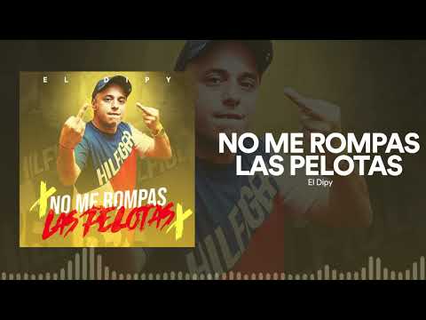 download lagu mp3 mp4 El Dipy No Me Rompas Las Pelotas Letra, download lagu El Dipy No Me Rompas Las Pelotas Letra gratis, unduh video klip El Dipy No Me Rompas Las Pelotas Letra