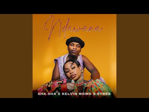Sha Sha - Ndawana (Official Audio) feat. Sykes & Kelvin Momo