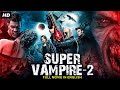 SUPER VAMPIRE 2 - Blockbuster English Movie | Hollywood Vampire Horror Action English Full Movie HD