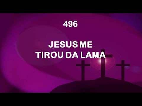 Harpa Cristã 496 - Jesus Me Tirou Da Lama