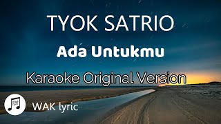 Download lagu Tyok Satrio Ada Untukmu Karaoke Original Version... mp3