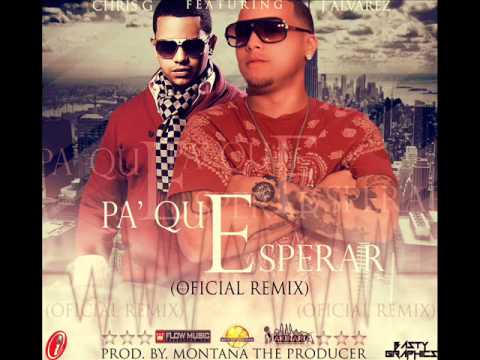 Pa Que Esperar ( Official Remix ) - J Alvarez Ft. Chris G