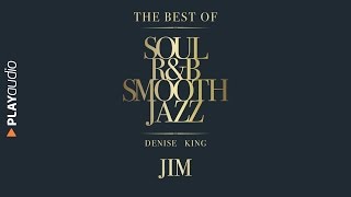 Jim - The Best Soul R&B Smooth Jazz - Denise King - PLAYaudio