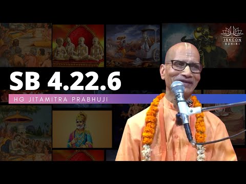 SB 4.22.6 | HG Jitamitra Prabhuji