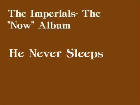the Imperials-Now-He never sleeps