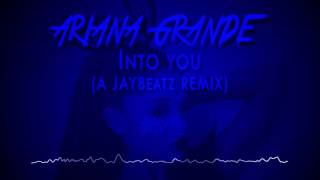 Ariana Grande - Into You (A JAYBeatz Remix) #HVLM