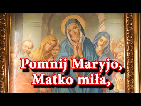 Pomnij Maryjo, Matko miła, nikt od Ciebie w cierpień nocy, nie odchodził i nie odchodzi bez pomocy!