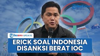 Disanksi IOC Gara-gara Tolak Atlet Israel, Erick Thohir Tegaskan Olahraga RI Bakal Terus Semangat