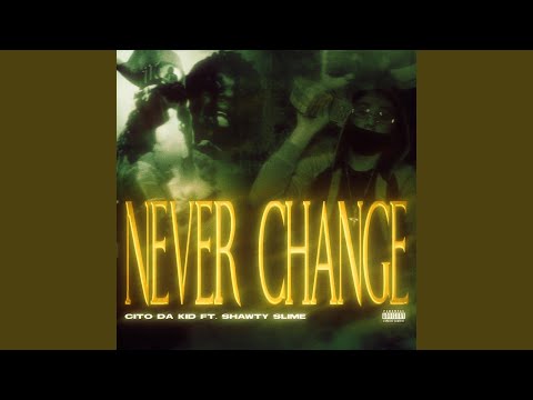 Never Change (feat. Shawty Slime)