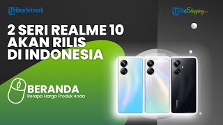 2 Seri Realme 10 akan Rilis di Indonesia, Siap-siap Rasakan Pengalaman Premium dari Kelas Mid Range