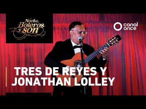Noche, boleros y son - Tres de Reyes y Jonathan Lolley (06/02/2026)