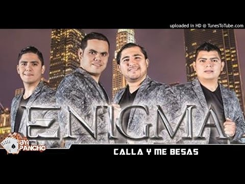 Calla Y Me Besas - Enigma Norteño (Estudio 2014)