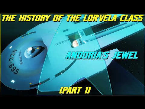 (314) The History Of The Lor'vela Class (Part 1- Andoria's Jewel)