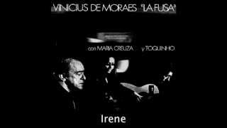 Irene - Vinicius de Moraes "La Fusa" con Maria Creuza y Toquinho